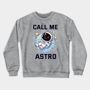 Call me Astro Crewneck Sweatshirt